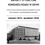 RAPORTY SYTUACYJNE KOMISARZA RZĄDU W GDYNI: ŻYCIE POLITYCZNE, SPOŁECZNE I MNIEJSZOŚCI NARODOWYCH W GDYNI. RUCH WYWROTOWY I STAN BEZPIECZEŃSTWA PUBLICZNEGO: styczeń 1935 – grudzień 1936 / Wybór, wstęp i opracowanie Jarosław Drozd, Krzysztof Chalimoniuk. – Towarzystwo Miłośników Gdyni. – 2018. – 152 s. – t. 3