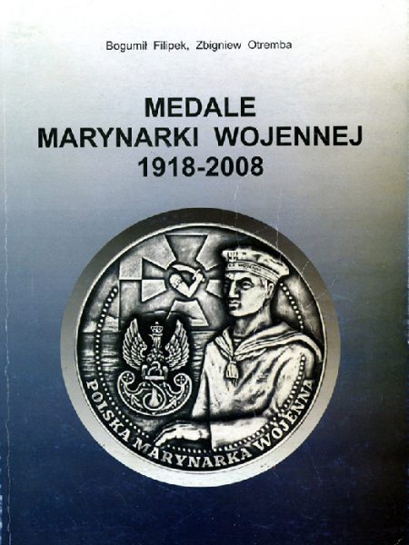 Medale Marynarki Wojennej 1918-2008 / Bogumił Filipek, Zbigniew Otremba