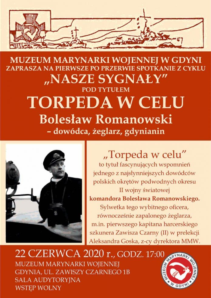 Muzeum Marynarki Wojennej w Gdyni zaprasza na spotkanie z cyklu Nasze Sygnały: „TORPEDA W CELU” – Bolesław ROMANOWSKI – dowódca, żeglarz, gdynianin